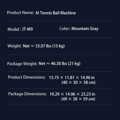 This is the specification sheet for the JT-M9 AI Tennis Ball Machine in Mountain Gray, listing key details including net weight (33.07 lbs / 15 kg), package weight (46.30 lbs / 21 kg), product dimensions (15.75 × 11.81 × 14.96 in / 40 × 30 × 38 cm), and package dimensions (19.29 × 14.96 × 23.23 in / 49 × 38 × 59 cm).